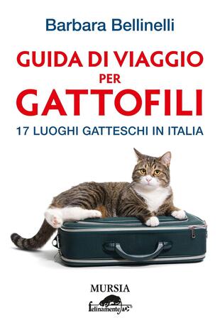 copertina Guida di viaggio per gattofili. 17 luoghi gatteschi in Italia