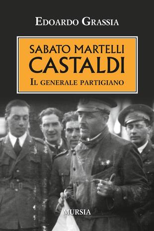 copertina Sabato Martelli Castaldi. Il generale partigiano