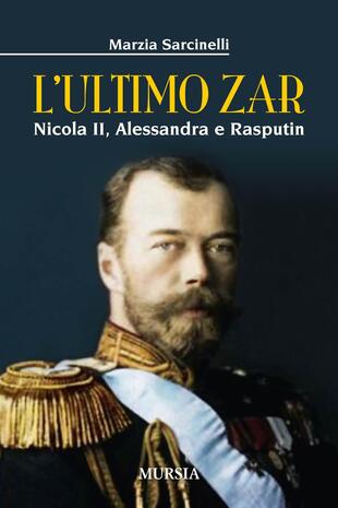 copertina L' ultimo zar. Nicola II, Alessandra e Rasputin