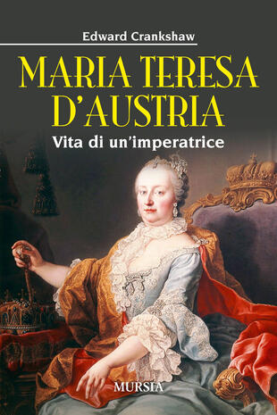 copertina Maria Teresa d'Austria. Vita di un'imperatrice