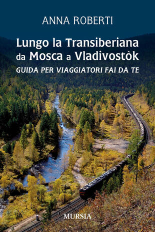 copertina Lungo la Transiberiana da Mosca a Vladivostòk. Guida per viaggiatori fai da te