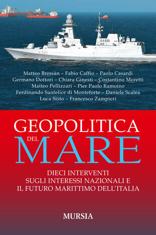 copertina Geopolitica del mare. Dieci interventi sugli interessi nazionali e il futuro marittimo dell'Italia