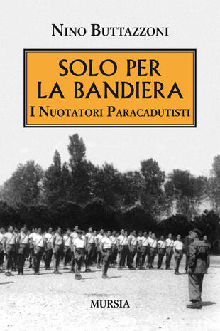 copertina Solo per la bandiera. I nuotatori paracadutisti