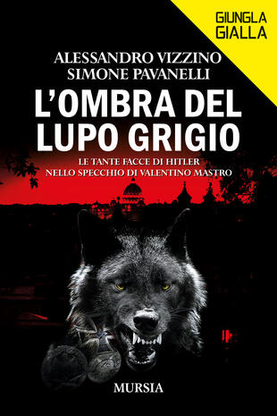 copertina L'ombra del lupo grigio. Le tante facce di Hitler nello specchio di Valentino Mastro