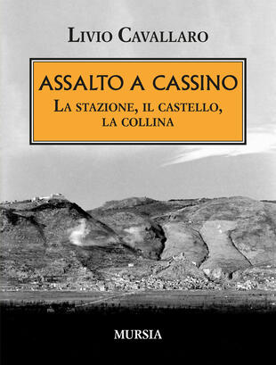 copertina Assalto a Cassino. La stazione, il castello, la collina