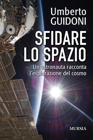 copertina Sfidare lo spazio. Un astronauta racconta l'esplorazione del cosmo