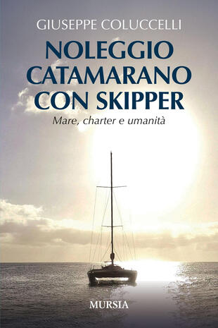 copertina Noleggio catamarano con skipper. Mare, charter e umanità