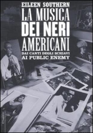 copertina La musica dei neri americani. Dai canti degli schiavi ai Public Enemy