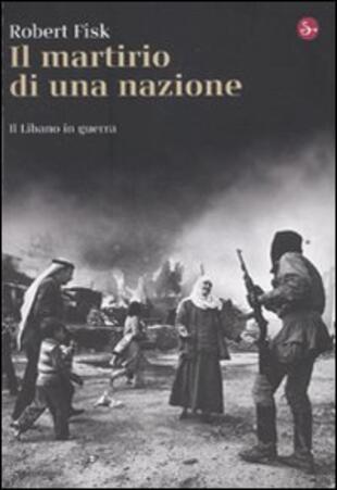 copertina Il martirio di una nazione. Il Libano in guerra