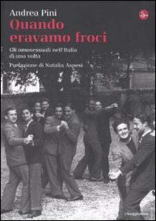 copertina Quando eravamo froci. Gli omosessuali nell'Italia di una volta