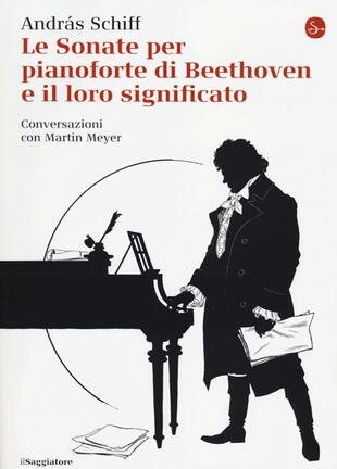 copertina Le sonate per pianoforte di Beethoven e il loro significato