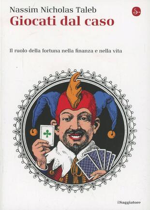 copertina Giocati dal caso. Il ruolo della fortuna nella finanza e nella vita