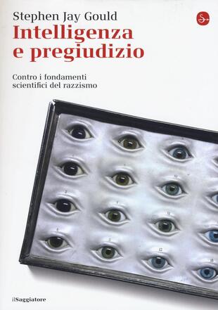 copertina Intelligenza e pregiudizio. Contro i fondamenti scientifici del razzismo