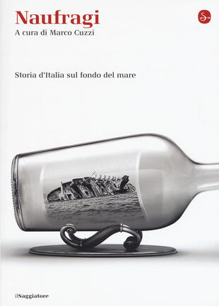copertina Naufragi. Storia d'Italia sul fondo del mare
