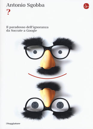 copertina ? Il paradosso dell'ignoranza da Socrate a Google