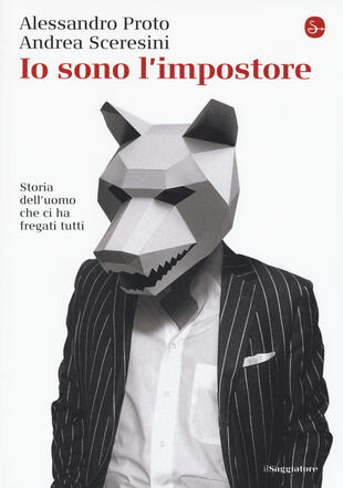 copertina Io sono l'impostore. Storia dell'uomo che ci ha fregati tutti