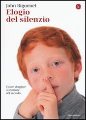 copertina Elogio del silenzio. Come sfuggire al rumore del mondo