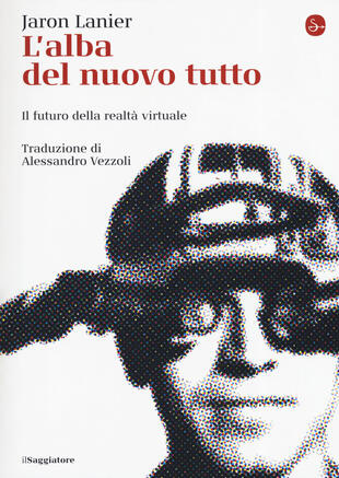 copertina L' alba del nuovo tutto. Il futuro della realtà virtuale