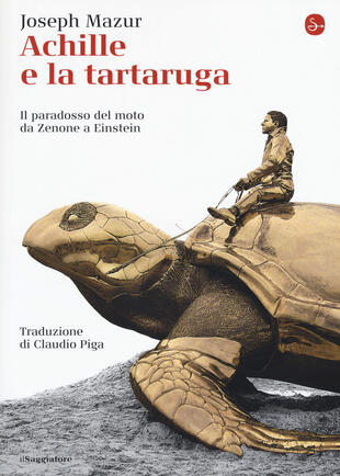 copertina Achille e la tartaruga. Il paradosso del moto da Zenone a Einstein