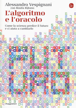 copertina L' algoritmo e l'oracolo. Come la scienza predice il futuro e ci aiuta a cambiarlo