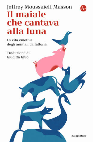 copertina Il maiale che cantava alla luna. La vita emotiva degli animali da fattoria