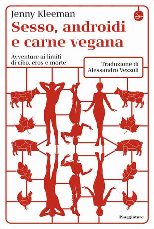 copertina Sesso, androidi e carne vegana. Avventure ai limiti di cibo, eros e morte