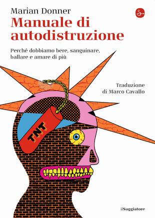 copertina Manuale di autodistruzione. Perché dobbiamo bere, sanguinare, ballare e amare di più