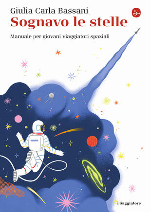 copertina Sognavo le stelle. Manuale per giovani viaggiatori spaziali