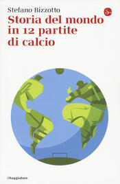 copertina Storia del mondo in 12 partite di calcio