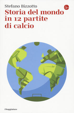copertina Storia del mondo in 12 partite di calcio