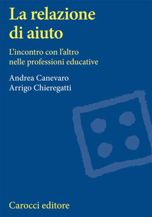 copertina La relazione di aiuto. L'incontro con l'altro nelle professioni educative