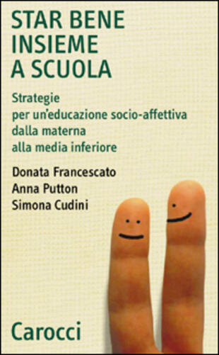 copertina Star bene insieme a scuola. Strategie per un'educazione socio-affettiva dalla materna alla media inferiore