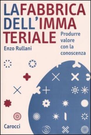 copertina La fabbrica dell'immateriale. Produrre valore con la conoscenza