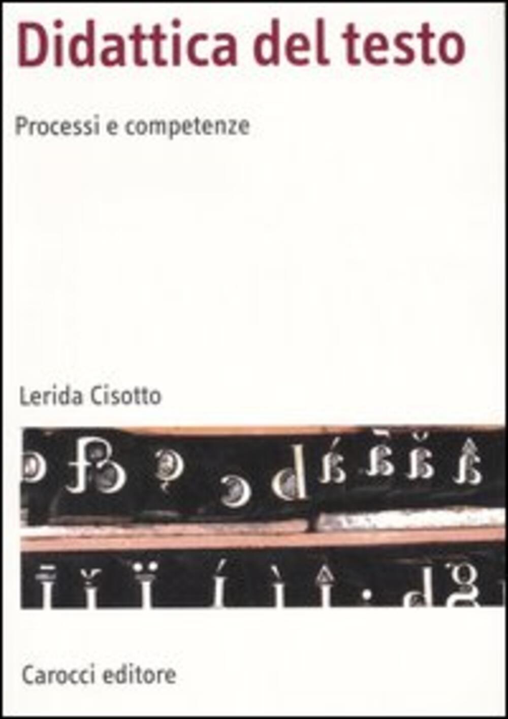 Didattica del testo. Processi e competenze di Cisotto Lerida - Il Libraio