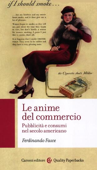 copertina Le anime del commercio. Pubblicit&agrave; e consumi nel secolo americano