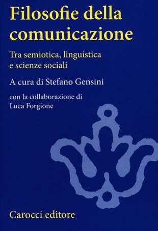 copertina Filosofie della comunicazione. Tra semiotica, linguistica e scienze sociali