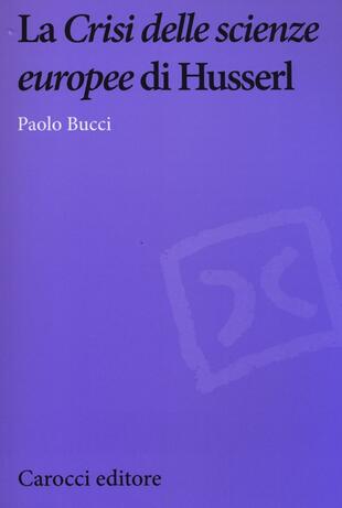 copertina La &laquo;Crisi delle scienze europee&raquo; di Husserl