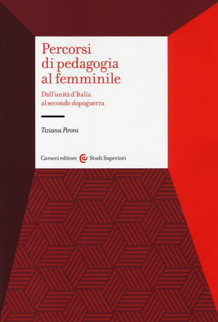 copertina Percorsi di pedagogia al «femminile». Dall'Unità d'Italia al secondo dopoguerra