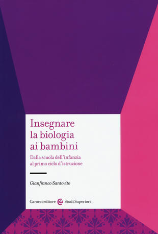 copertina Insegnare la biologia ai bambini. Dalla scuola dell'infanzia al primo ciclo d'istruzione