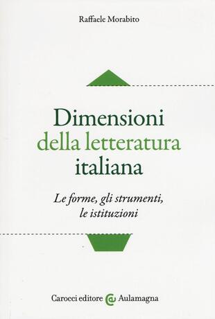 copertina Dimensioni della letteratura italiana. Le forme, gli strumenti le istituzioni