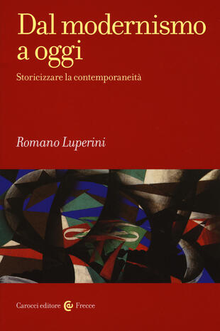copertina Dal modernismo a oggi. Storicizzare la contemporaneità