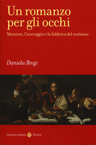 copertina Un romanzo per gli occhi. Manzoni, Caravaggio e la fabbrica del realismo
