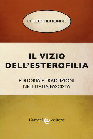 copertina Il vizio dell'esterofilia. Editoria e traduzioni nell'Italia fascista