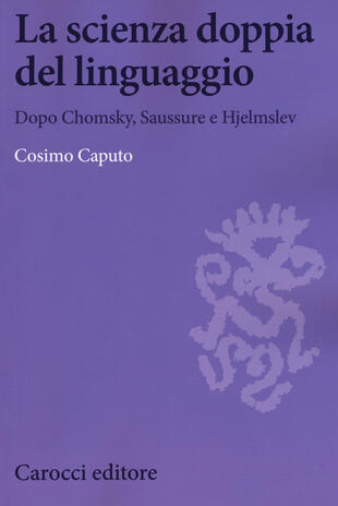 copertina La scienza doppia del linguaggio. Dopo Chomsky, Saussure e Hjemslev
