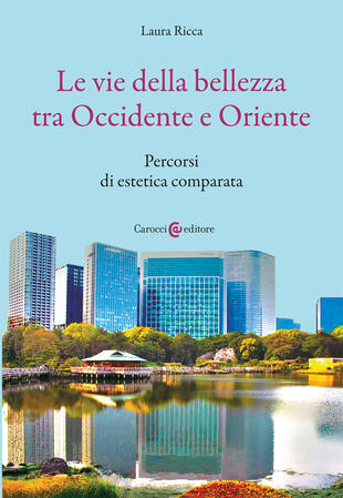 copertina Le vie della bellezza tra Occidente e Oriente. Percorsi di estetica comparata