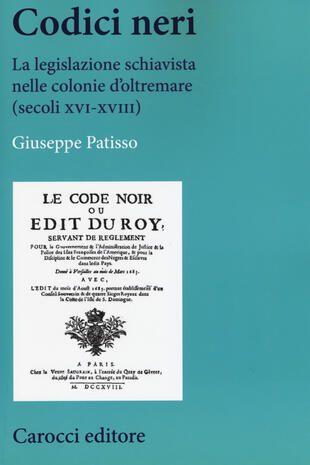 copertina Codici neri. La legislazione schiavista nelle colonie d'oltremare (secoli XVI-XVIII)