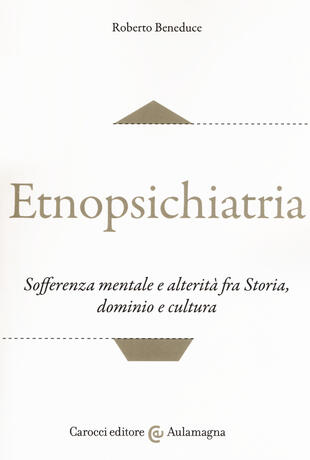 copertina Etnopsichiatria. Sofferenza mentale e alterità fra storia, dominio e cultura