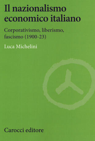 copertina Il nazionalismo economico italiano. Corporativismo, liberismo, fascismo
