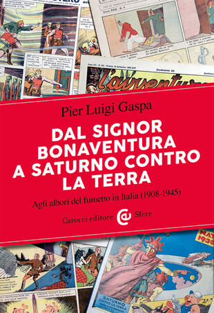 copertina Dal signor Bonaventura a Saturno contro la terra. Agli albori del fumetto in Italia (1908-1945)