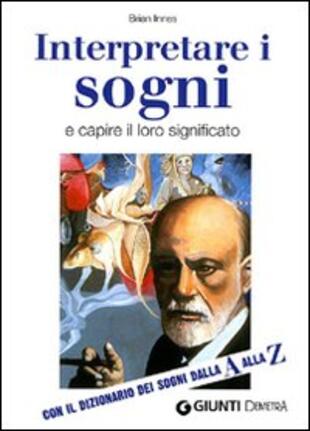 copertina Interpretare i sogni e capire il loro significato. Con ildizionario dei sogni dalla A alla Z